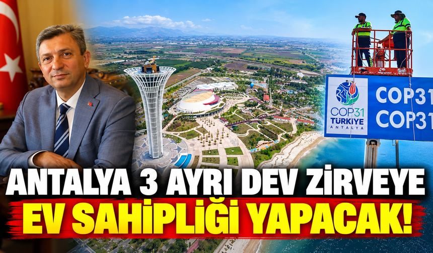 Antalya 3 ayrı dev zirveye ev sahipliği yapacak!