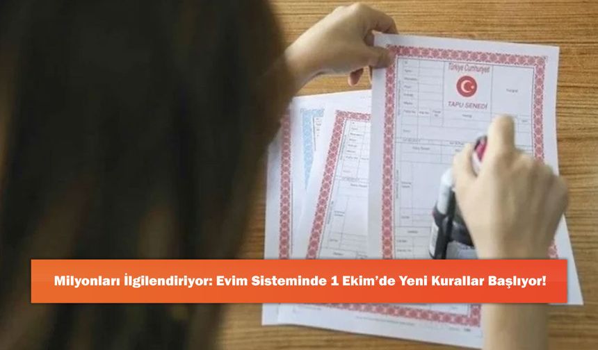 Milyonları İlgilendiriyor: Evim Sisteminde 1 Ekim’de Yeni Kurallar Başlıyor!