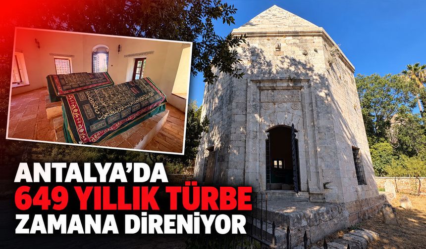 Antalya’da 649 yıllık türbe zamana direniyor