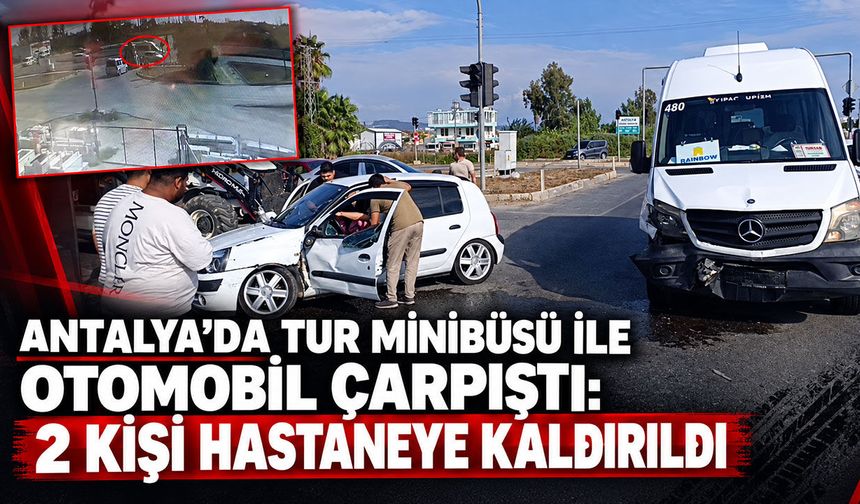 Antalya’da tur minibüsü ile otomobil çarpıştı: 2 kişi hastaneye kaldırıldı