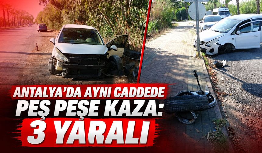 Antalya’da aynı caddede peş peşe kaza: 3 yaralı