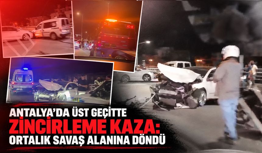 Antalya'da üst geçitte zincirleme kaza: Ortalık savaş alanına döndü