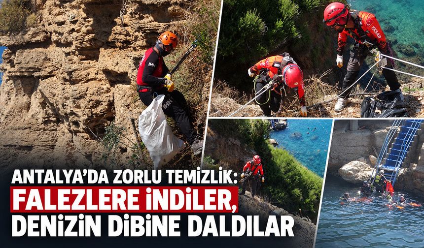 Antalya’da zorlu temizlik: Falezlere indiler, denizin dibine daldılar