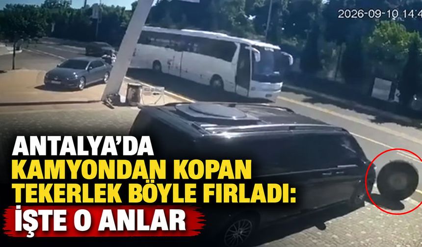 Antalya’da kamyondan kopan tekerlek böyle fırladı: İşte o anlar