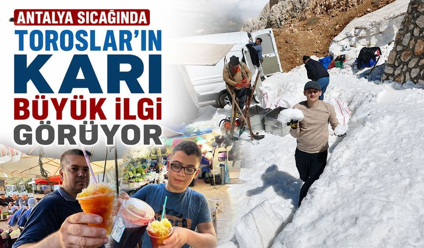 Antalya sıcağında Toroslar'ın karı büyük ilgi görüyor