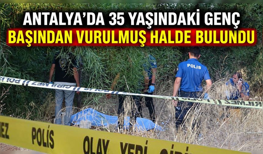 Antalya’da doğum gününde acı olay: 35 yaşındaki genç ağaçlık alanda ölü bulundu