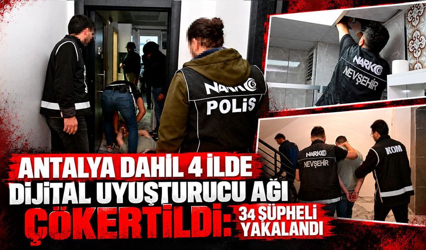 Antalya dahil 4 ilde dijital uyuşturucu ağı çökertildi: 34 şüpheli yakalandı