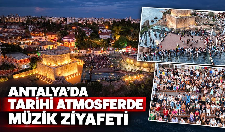 Antalya’da tarihi atmosferde müzik ziyafeti