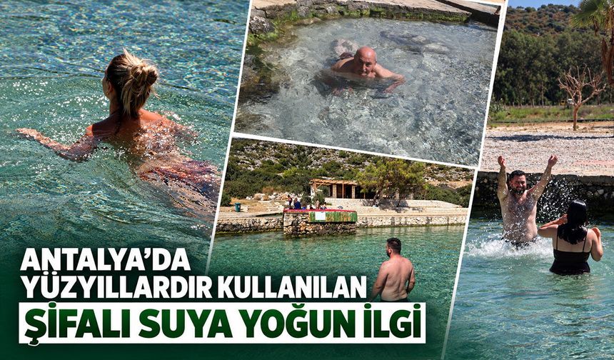 Antalya’da yüzyıllardır kullanılan şifalı suya yoğun ilgi