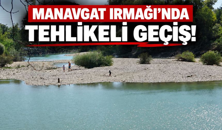 Manavgat Irmağı'nda tehlikeli geçiş: Uyarıları dinlemeyip adacığa geçtiler!