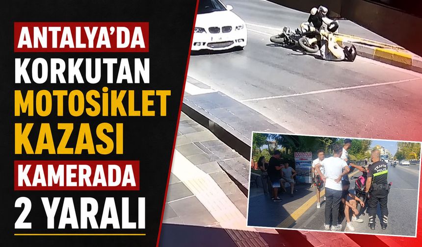 Antalya’da korkutan motosiklet kazası kamerada: 2 yaralı