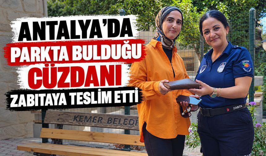 Antalya'da kayıp cüzdan sahibine böyle ulaştırıldı!