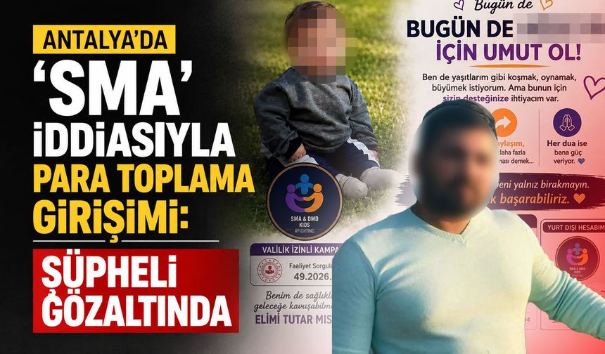Antalya'da ‘SMA' iddiasıyla para toplama girişimi: Şüpheli gözaltında