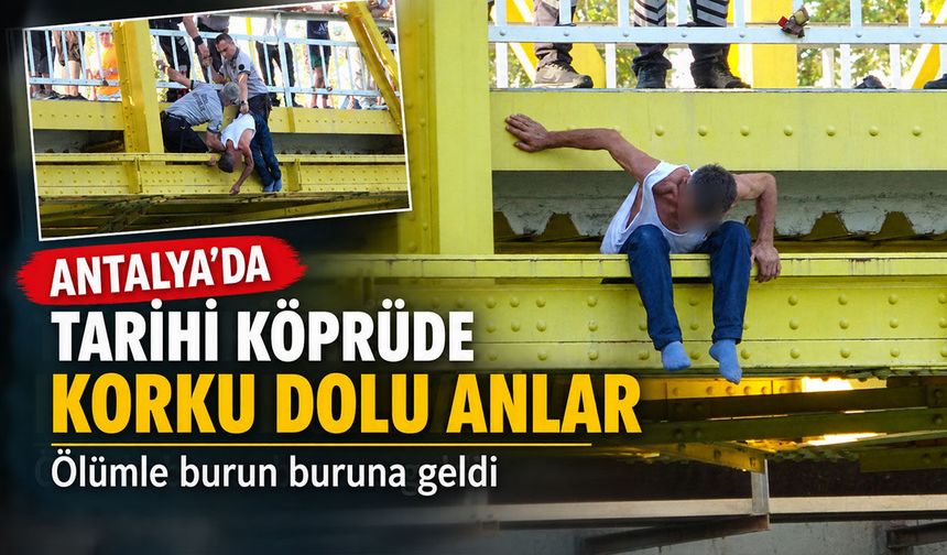 Antalya’da tarihi köprüde korku dolu anlar: Ölümle burun buruna geldi