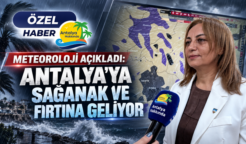 Meteoroloji açıkladı: Antalya'ya sağanak ve fırtına geliyor
