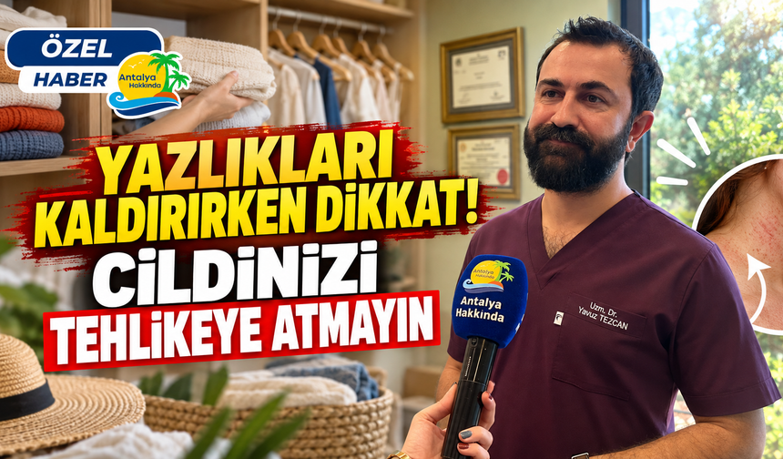 Yazlıkları kaldırırken dikkat! Cildinizi tehlikeye atmayın