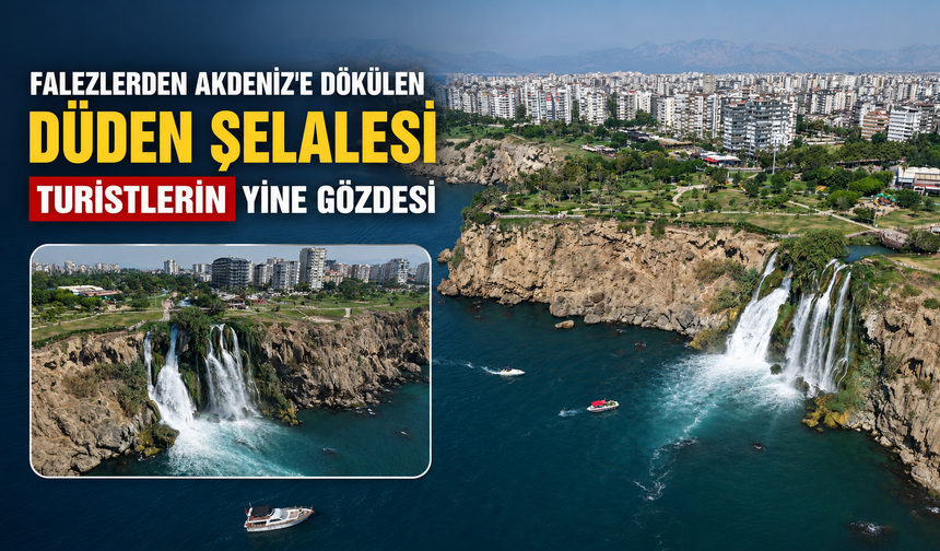 Falezlerden Akdeniz'e dökülen Düden Şelalesi turistlerin yine gözdesi