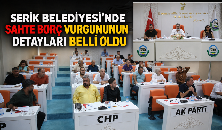 Serik Belediyesi'nde sahte borç vurgununun detayları belli oldu