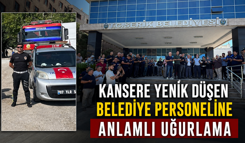 Kansere yenik düşen belediye personeline anlamlı uğurlama