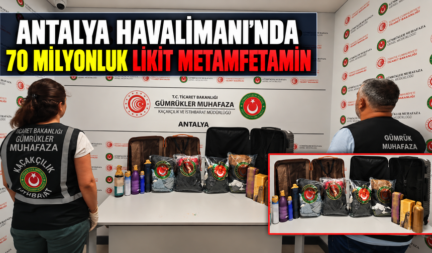 Antalya Havalimanı'nda 70 milyonluk likit metamfetamin