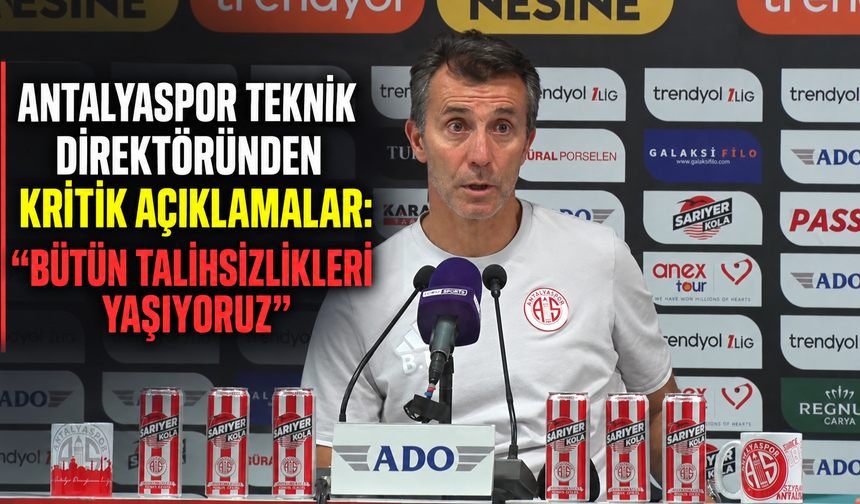 Antalyaspor teknik direktöründen kritik açıklamalar: "Bütün talihsizlikleri yaşıyoruz"