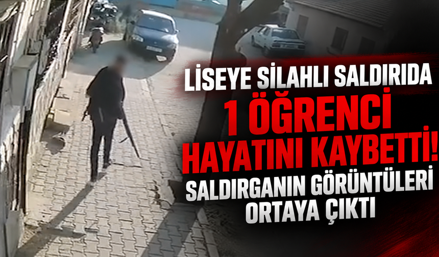 Liseye silahlı saldırıda 1 öğrenci hayatını kaybetti! Saldırganın görüntüleri ortaya çıktı