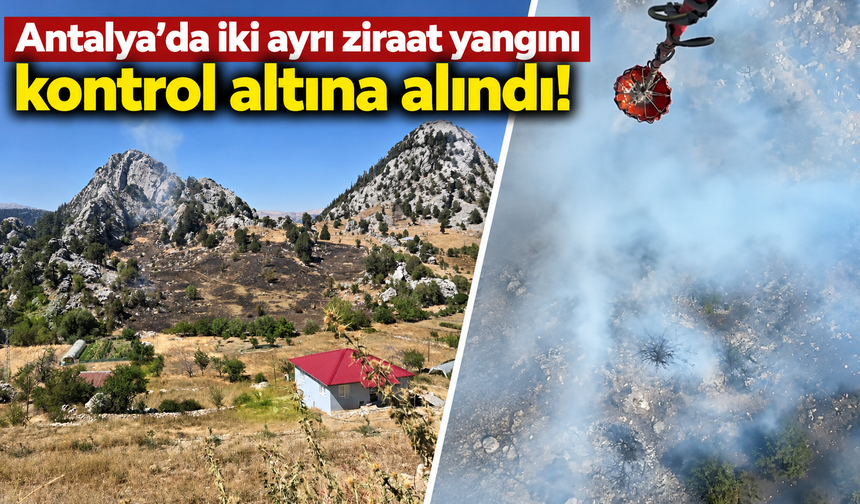 Antalya’da iki ayrı ziraat yangını kontrol altına alındı!