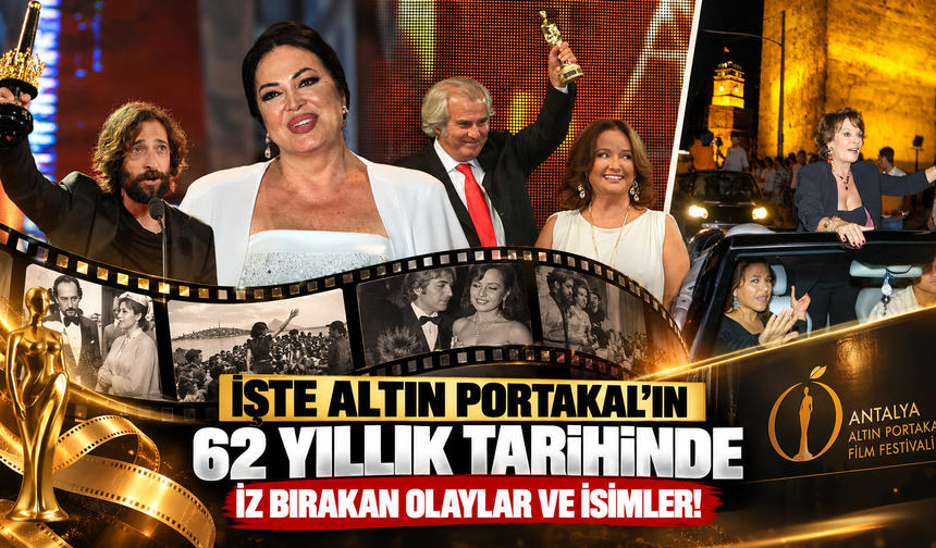 İşte Altın Portakal’ın 62 yıllık tarihinde iz bırakan olaylar ve isimler!
