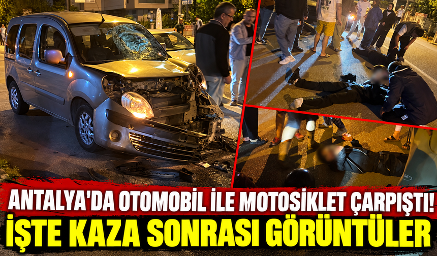 Antalya'da otomobil ile motosiklet çarpıştı! İşte kaza sonrası görüntüler