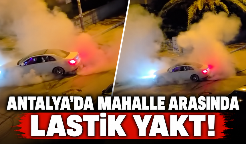 Antalya'da mahalle arasında lastik yaktı!