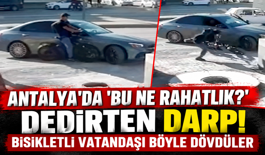 Antalya'da "bu ne rahatlık?" dedirten darp! Bisikletli vatandaşı böyle dövdüler