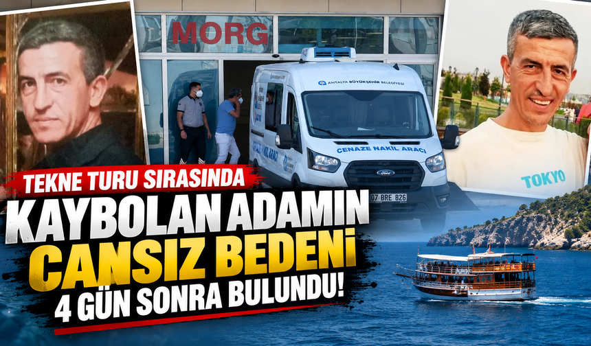 Tekne turu sırasında kaybolan adamın cansız bedeni 4 gün sonra bulundu!