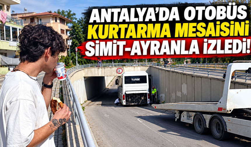 Antalya’da otobüs kurtarma mesaisini simit-ayranla izledi!