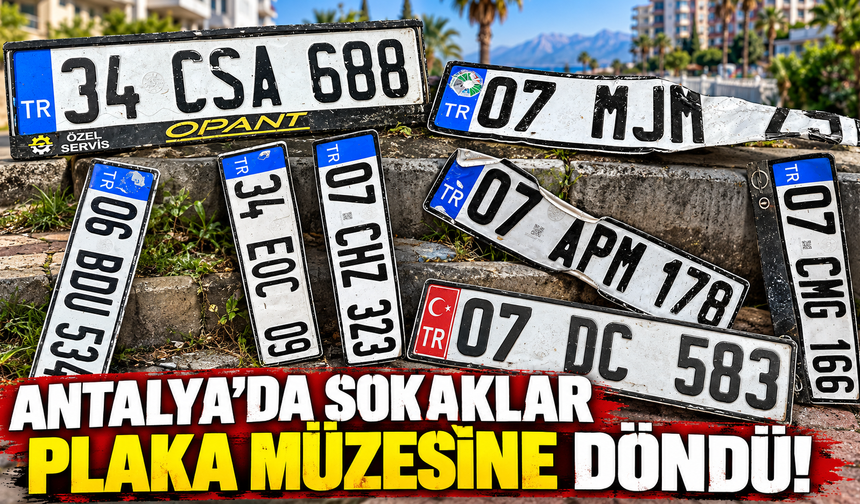 Antalya'da sokaklar plaka müzesine döndü!