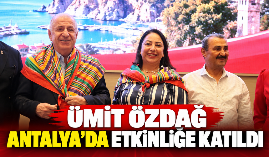 Ümit Özdağ Antalya'da etkinliğe katıldı