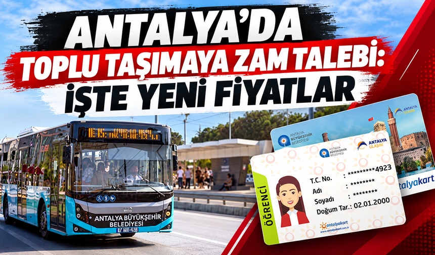 Antalya’da toplu taşımaya zam talebi: İşte yeni fiyatlar