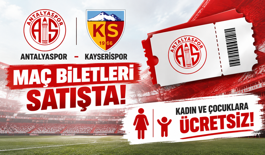Antalyaspor-Kayserispor maç biletleri satışta: Kadın ve çocuklara ücretsiz!