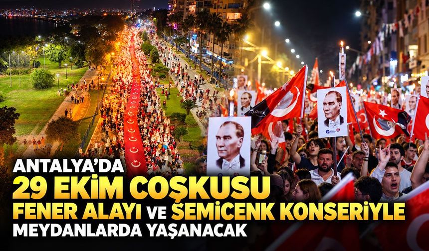 Antalya’da Cumhuriyet’in 103’üncü yılı, fener alayı ve Semicenk konseriyle kutlanacak