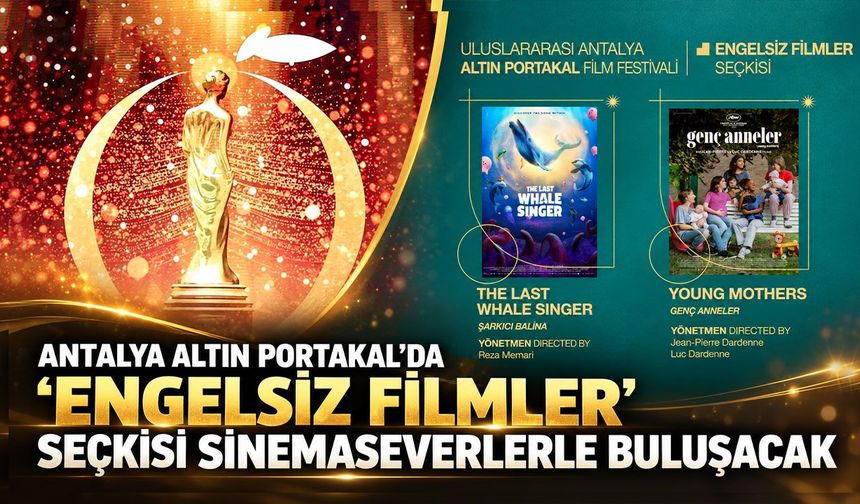 Antalya Altın Portakal’da "Engelsiz Filmler" seçkisi sinemaseverlerle buluşacak