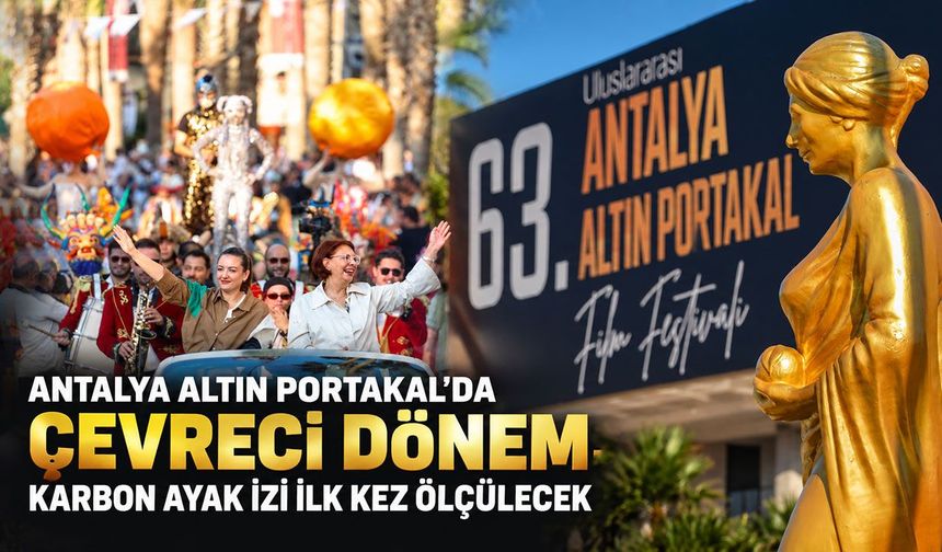 Antalya Altın Portakal’da çevreci dönem: Karbon ayak izi ilk kez ölçülecek