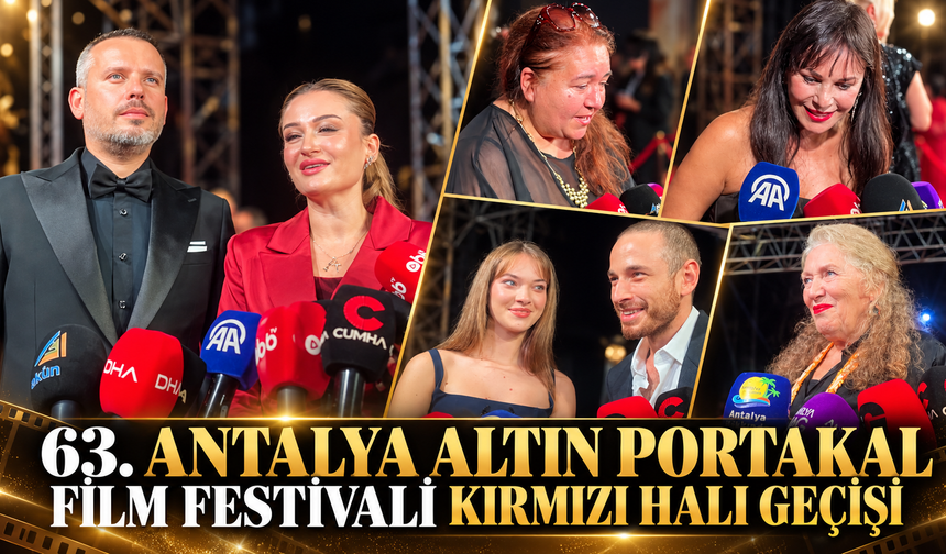 63. Antalya Altın Portakal Film Festivali'nin açılış töreni kırmızı halı geçişiyle başladı