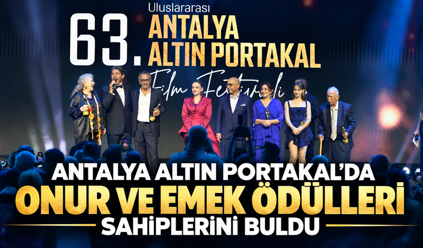 Antalya Altın Portakal 'da onur ve emek ödülleri sahiplerini buldu
