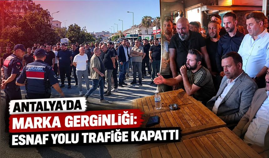 Antalya’da marka gerginliği: Esnaf yolu trafiğe kapattı