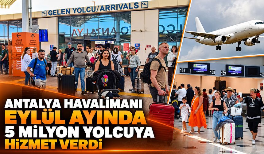 Antalya Havalimanı eylül ayında 5 milyon yolcuya hizmet verdi
