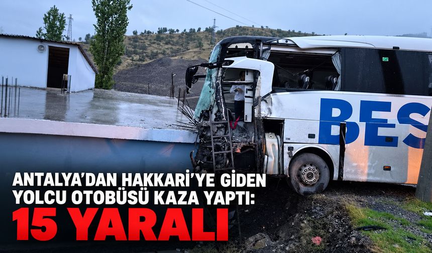 Antalya’dan Hakkari’ye giden yolcu otobüsü kaza yaptı: 15 yaralı