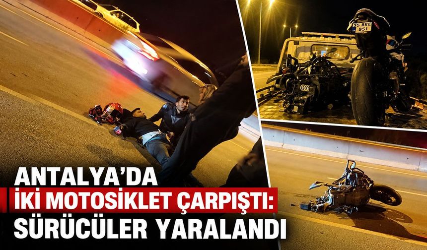Antalya’da iki motosiklet çarpıştı: Sürücüler yaralandı