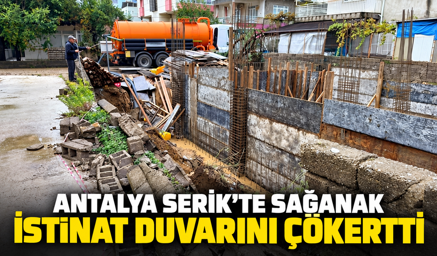 Antalya Serik’te istinat duvarı çöktü