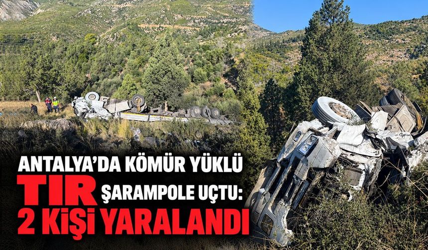 Antalya’da kömür yüklü TIR şarampole uçtu: 2 kişi yaralandı