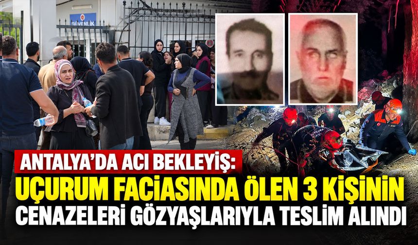 Antalya’da uçurum faciasında ölen 3 kişinin cenazeleri gözyaşlarıyla alındı