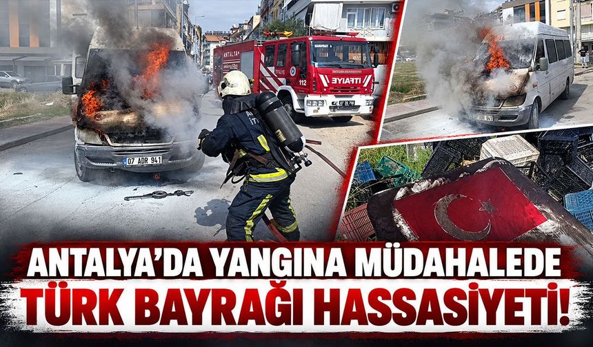 Antalya’da yangına müdahalede Türk bayrağı hassasiyeti!